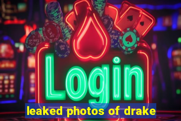 leaked photos of drake